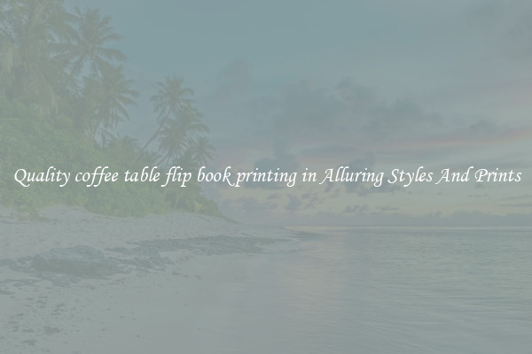 Quality coffee table flip book printing in Alluring Styles And Prints