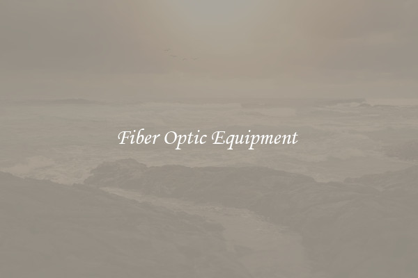 Fiber Optic Equipment 