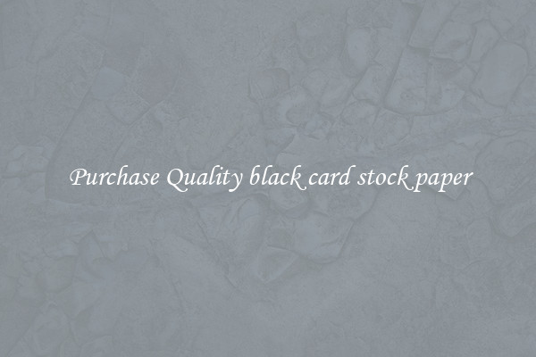 Purchase Quality black card stock paper