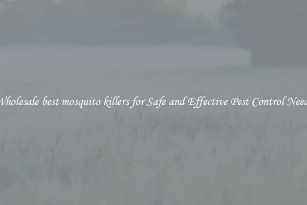 Wholesale best mosquito killers for Safe and Effective Pest Control Needs
