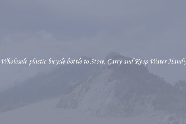 Wholesale plastic bicycle bottle to Store, Carry and Keep Water Handy