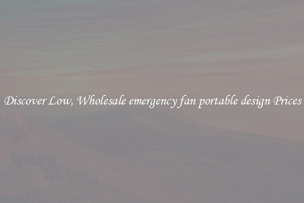 Discover Low, Wholesale emergency fan portable design Prices