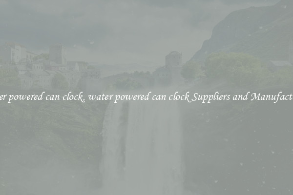 water powered can clock, water powered can clock Suppliers and Manufacturers