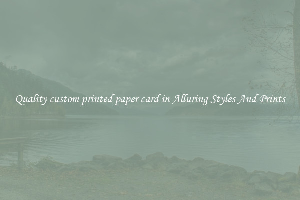 Quality custom printed paper card in Alluring Styles And Prints
