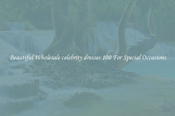 Beautiful Wholesale celebrity dresses 100 For Special Occasions