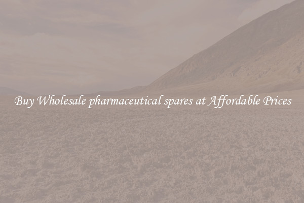 Buy Wholesale pharmaceutical spares at Affordable Prices