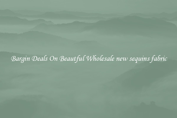 Bargin Deals On Beautful Wholesale new sequins fabric