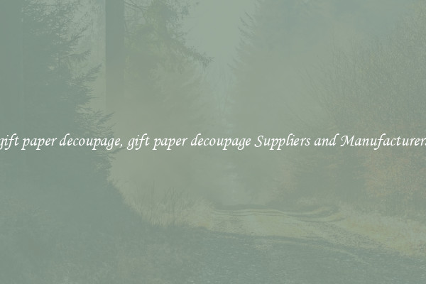gift paper decoupage, gift paper decoupage Suppliers and Manufacturers