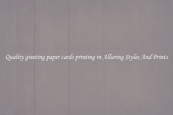 Quality greeting paper cards printing in Alluring Styles And Prints