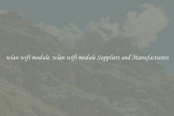 wlan wifi module, wlan wifi module Suppliers and Manufacturers