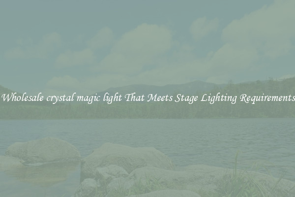 Wholesale crystal magic light That Meets Stage Lighting Requirements