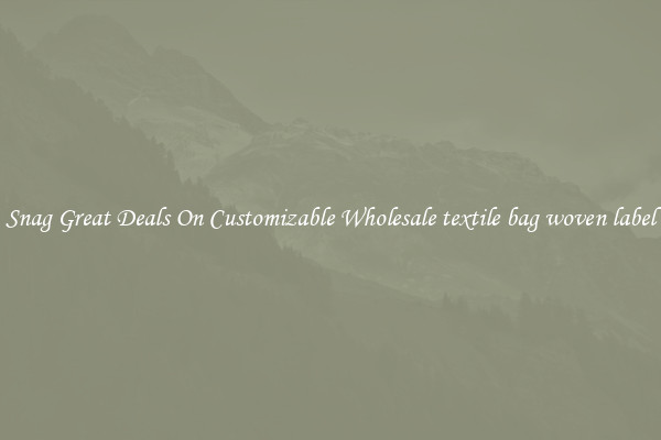 Snag Great Deals On Customizable Wholesale textile bag woven label