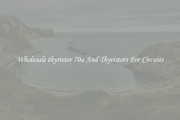 Wholesale thyristor 70a And Thyristors For Circuits