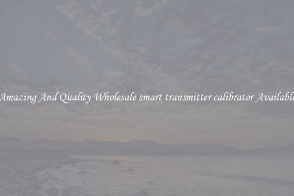 Amazing And Quality Wholesale smart transmitter calibrator Available