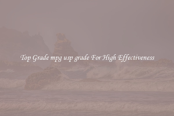 Top Grade mpg usp grade For High Effectiveness