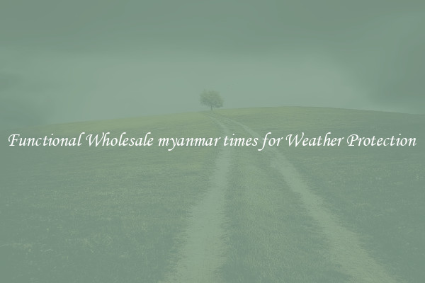 Functional Wholesale myanmar times for Weather Protection 