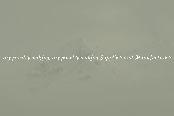 diy jewelry making, diy jewelry making Suppliers and Manufacturers