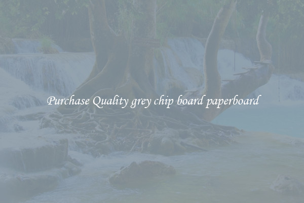 Purchase Quality grey chip board paperboard