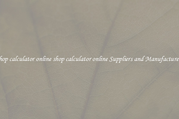 shop calculator online shop calculator online Suppliers and Manufacturers