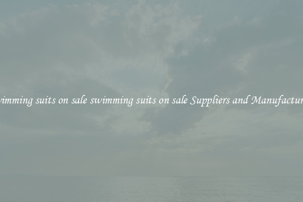 swimming suits on sale swimming suits on sale Suppliers and Manufacturers