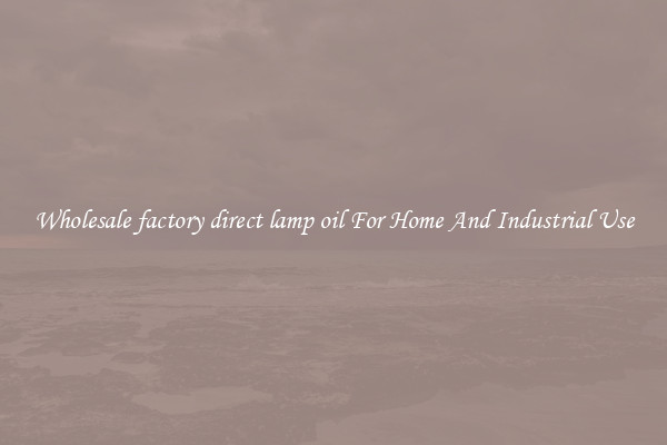 Wholesale factory direct lamp oil For Home And Industrial Use