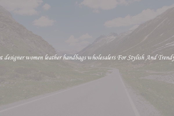 Elegant designer women leather handbags wholesalers For Stylish And Trendy Looks