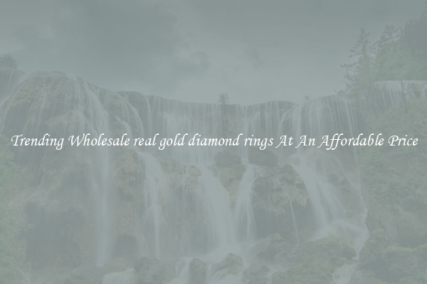 Trending Wholesale real gold diamond rings At An Affordable Price