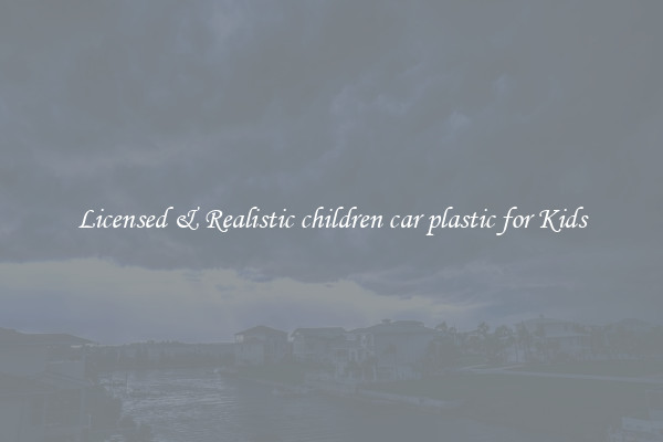 Licensed & Realistic children car plastic for Kids
