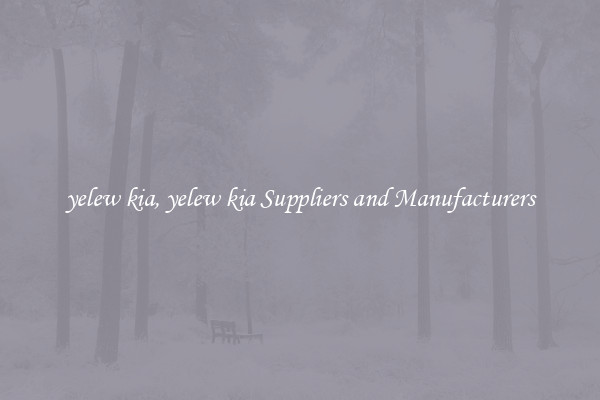 yelew kia, yelew kia Suppliers and Manufacturers