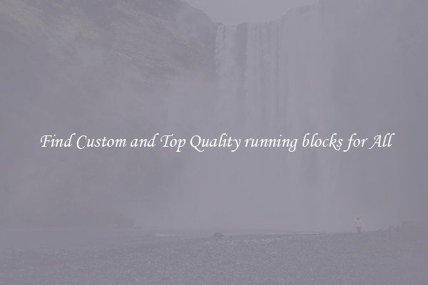 Find Custom and Top Quality running blocks for All