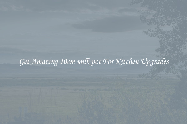 Get Amazing 10cm milk pot For Kitchen Upgrades