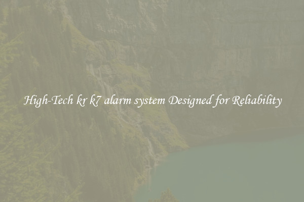 High-Tech kr k7 alarm system Designed for Reliability