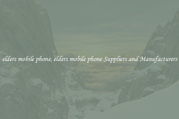 elders mobile phone, elders mobile phone Suppliers and Manufacturers