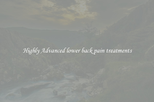 Highly Advanced lower back pain treatments