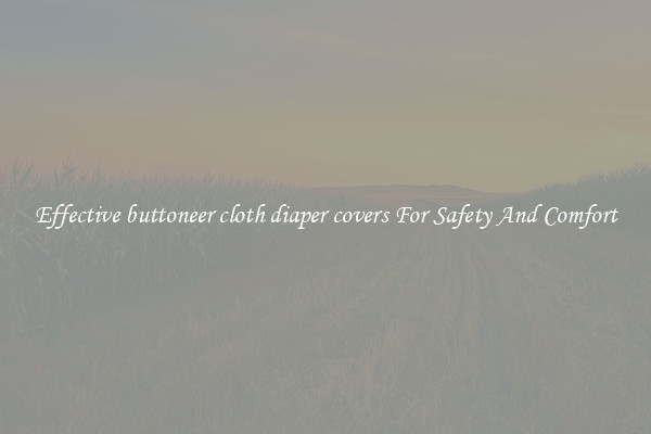 Effective buttoneer cloth diaper covers For Safety And Comfort