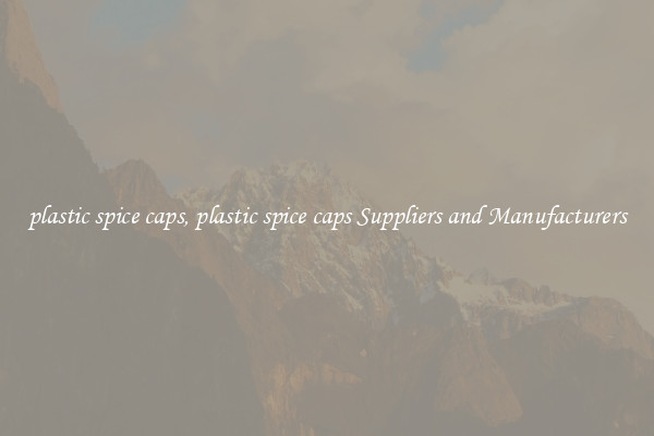 plastic spice caps, plastic spice caps Suppliers and Manufacturers