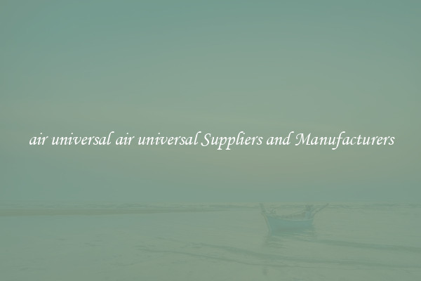 air universal air universal Suppliers and Manufacturers