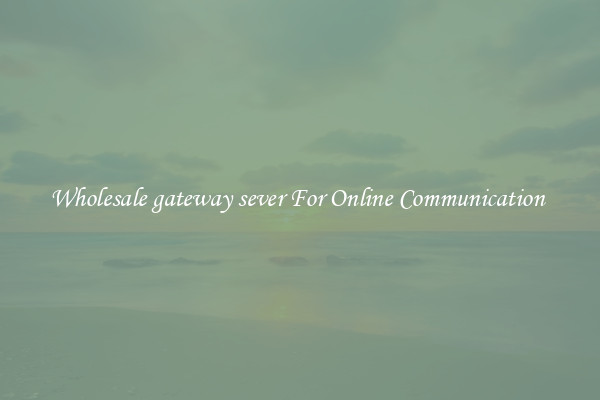 Wholesale gateway sever For Online Communication 