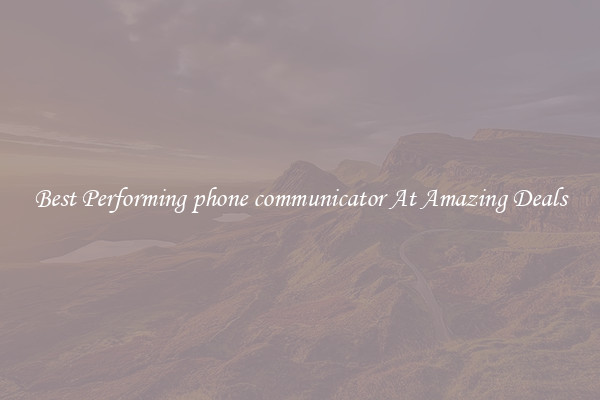 Best Performing phone communicator At Amazing Deals